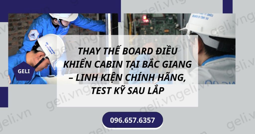 Thay thế board điều khiển cabin tại Bắc Giang – Linh kiện chính hãng, test kỹ sau lắp
