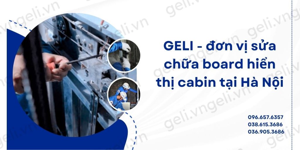 GELI - Đơn vị sửa chữa board hiển thị cabin tại Hà Nội 1
