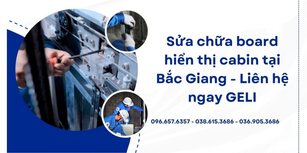 Sửa chữa board hiển thị cabin tại Bắc Giang -Liên hệ ngay GELI 1