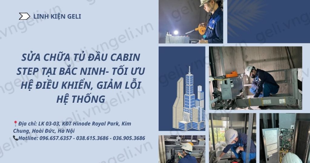 sửa chữa tủ đầu cabin step tại bắc ninh - tối ưu hệ điều khiển, giảm lỗi hệ thống