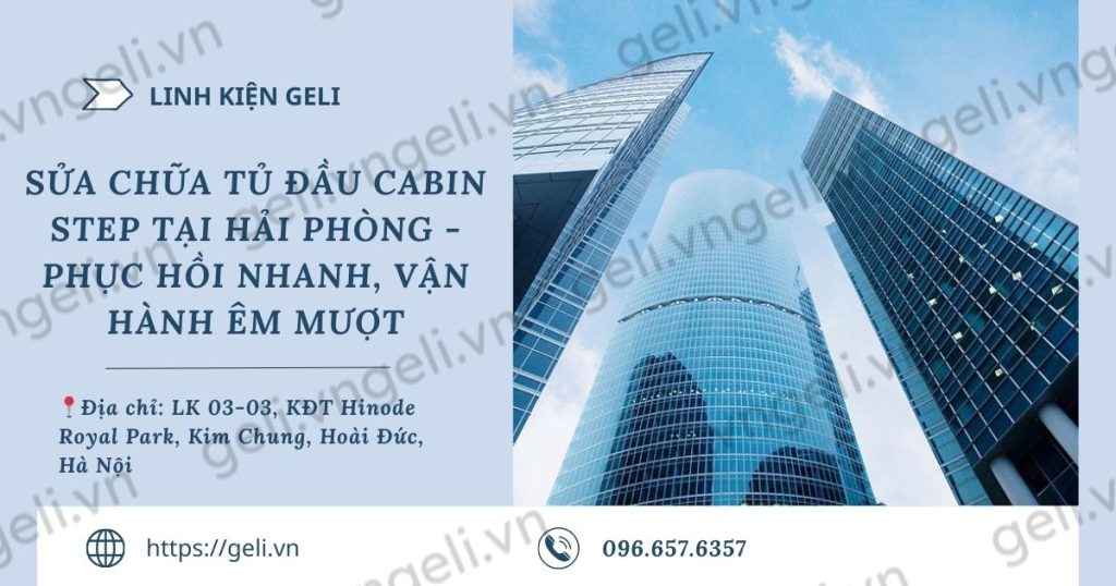 sửa chữa tủ đầu cabin step tại hải phòng - phục hồi nhanh, vận hành êm mượt