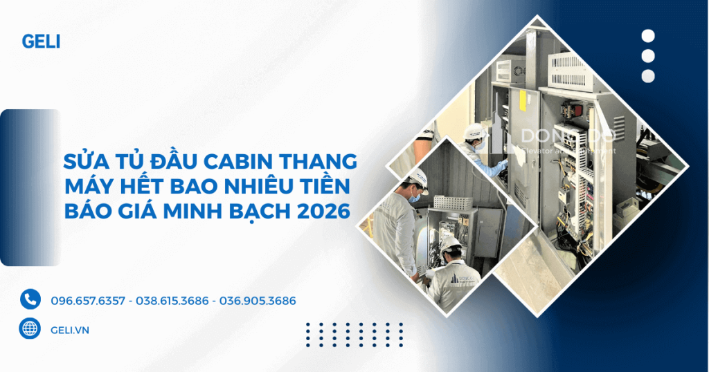 Sửa tủ đầu cabin thang máy hết bao nhiêu tiền? Báo giá minh bạch 2026