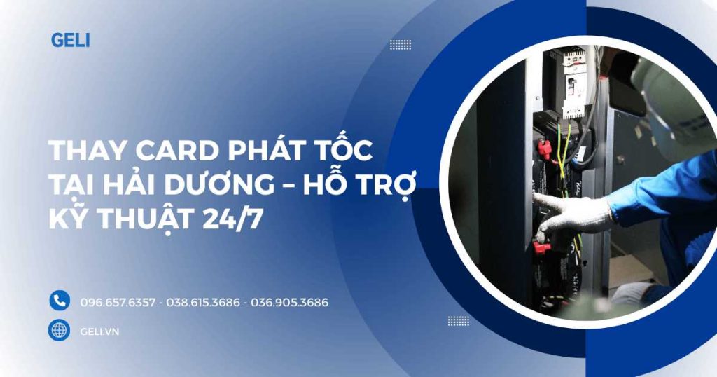 Thay card phát tốc tại Hải Dương – Hỗ trợ kỹ thuật 24/7