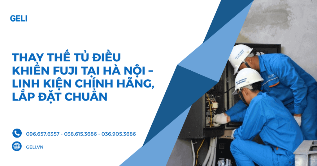 Thay thế tủ điều khiển Fuji tại Hà Nội – Linh kiện chính hãng, lắp đặt chuẩn