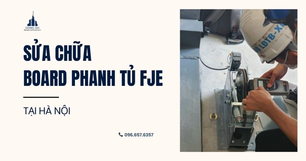 Sửa chữa board phanh tủ FJE tại Hà Nội – Dịch vụ nhanh, kỹ thuật chuyên sâu