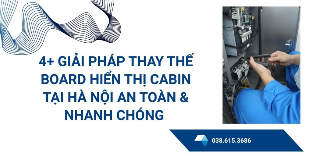 Thay thế board hiển thị cabin tại Hà Nội (2)