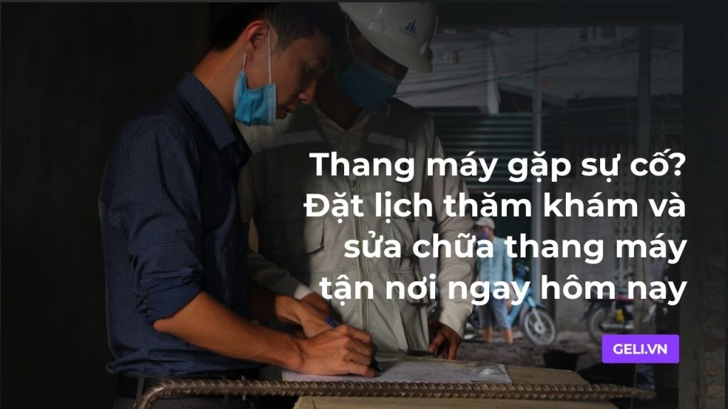 Thang máy gặp sự cố? Đặt lịch thăm khám và sửa chữa thang máy tận nơi ngay hôm nay 1