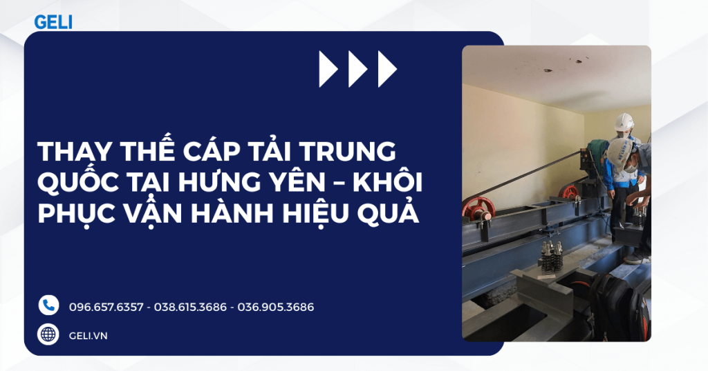Thay thế cáp tải Trung Quốc tại Hưng Yên – Khôi phục vận hành hiệu quả
