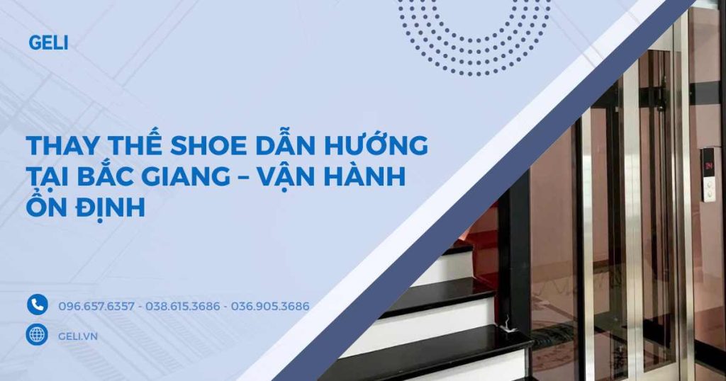 Thay thế shoe dẫn hướng tại Bắc Giang – Vận hành ổn định