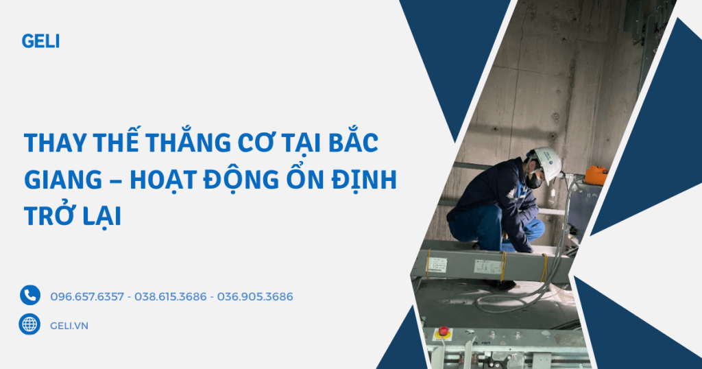 Thay thế thắng cơ tại Bắc Giang – Hoạt động ổn định trở lại