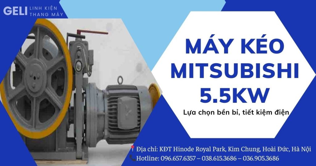 Máy kéo Mitsubishi 5.5kW – lựa chọn bền bỉ, tiết kiệm điện cho thang máy