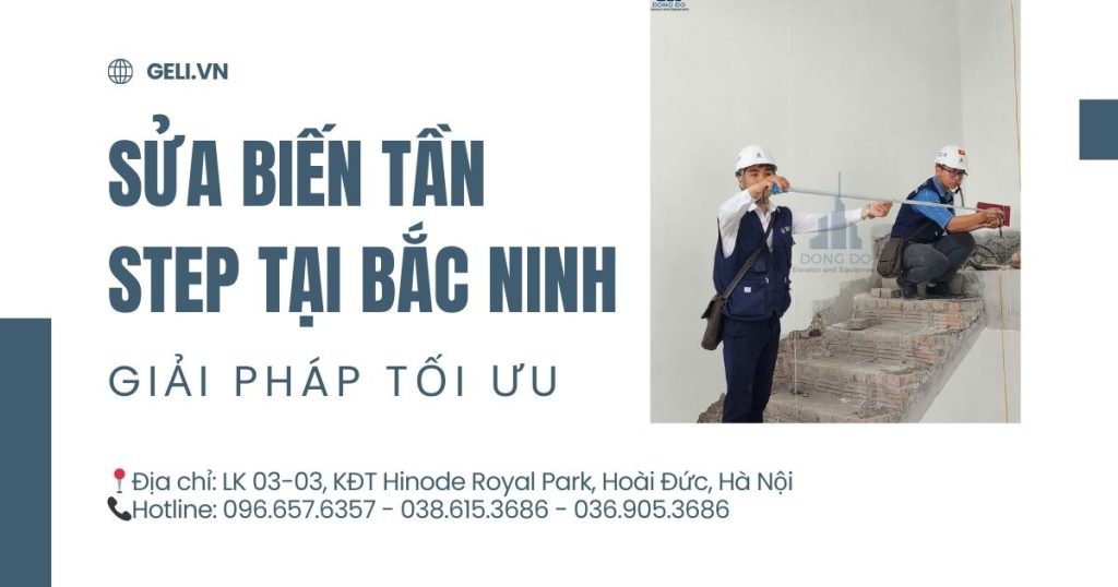 Sửa biến tần STEP tại Bắc Ninh – Giải pháp tối ưu
