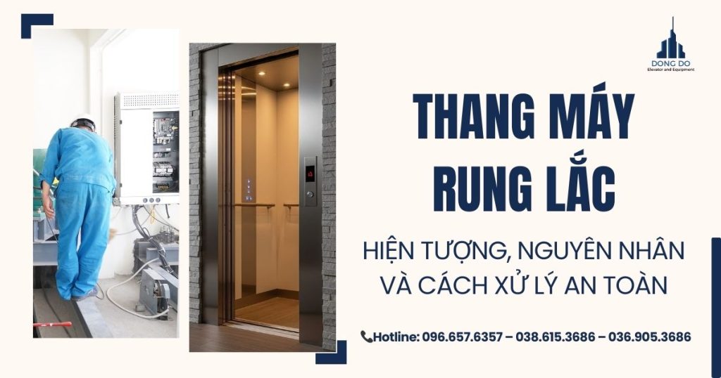 Thang máy rung lắc Hiện tượng, nguyên nhân và cách xử lý an toàn