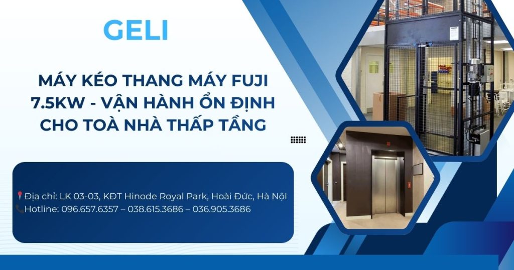 MÁY KÉO THANG MÁY FUJI 7.5KW - VẬN HÀNH ỔN ĐỊNH CHO TOÀ NHÀ THẤP TẦNG 1